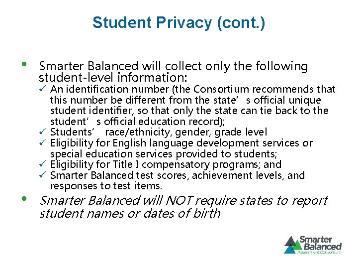 Student Privacy (cont. ) • • Smarter Balanced will collect only the following student-level