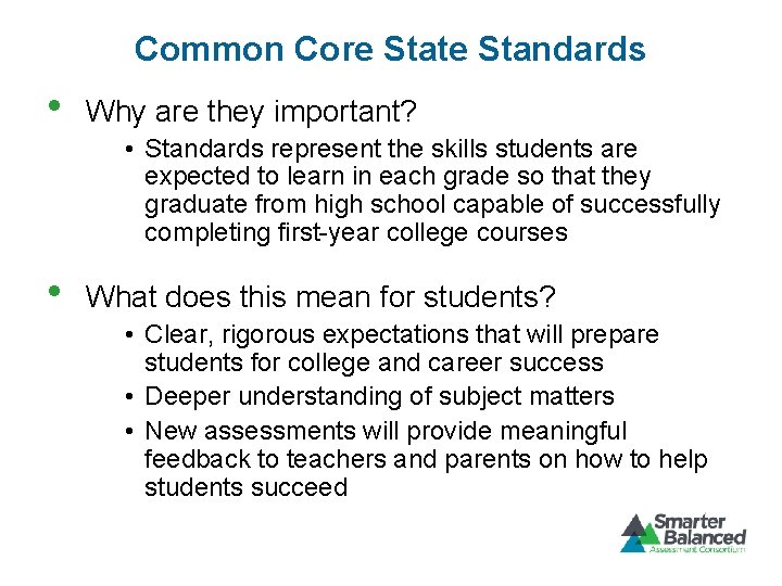 Common Core State Standards • Why are they important? • Standards represent the skills