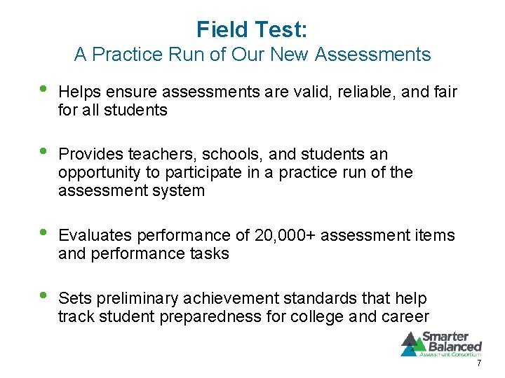 Field Test: A Practice Run of Our New Assessments • Helps ensure assessments are