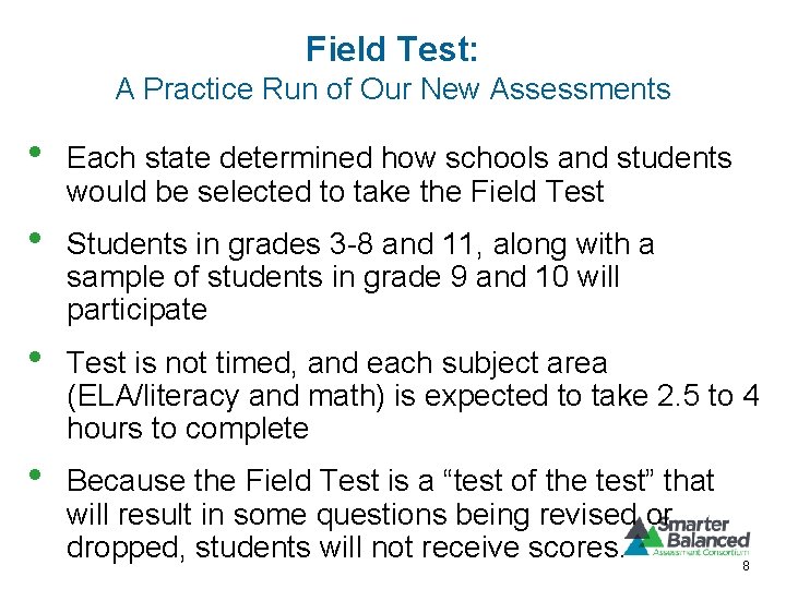 Field Test: A Practice Run of Our New Assessments • Each state determined how