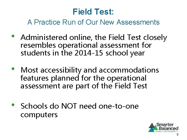 Field Test: A Practice Run of Our New Assessments • Administered online, the Field