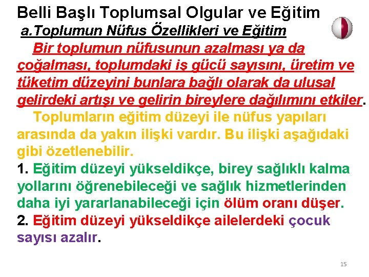 Belli Başlı Toplumsal Olgular ve Eğitim a. Toplumun Nüfus Özellikleri ve Eğitim Bir toplumun