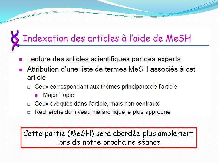 Cette partie (Me. SH) sera abordée plus amplement lors de notre prochaine séance 