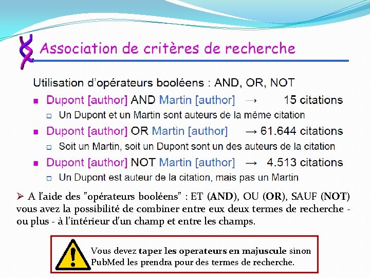 Ø A l'aide des "opérateurs booléens" : ET (AND), OU (OR), SAUF (NOT) vous