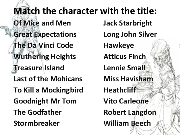 Match the character with the title: Of Mice and Men Great Expectations The Da