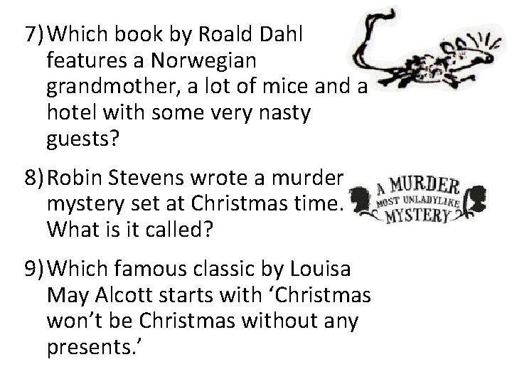 7) Which book by Roald Dahl features a Norwegian grandmother, a lot of mice