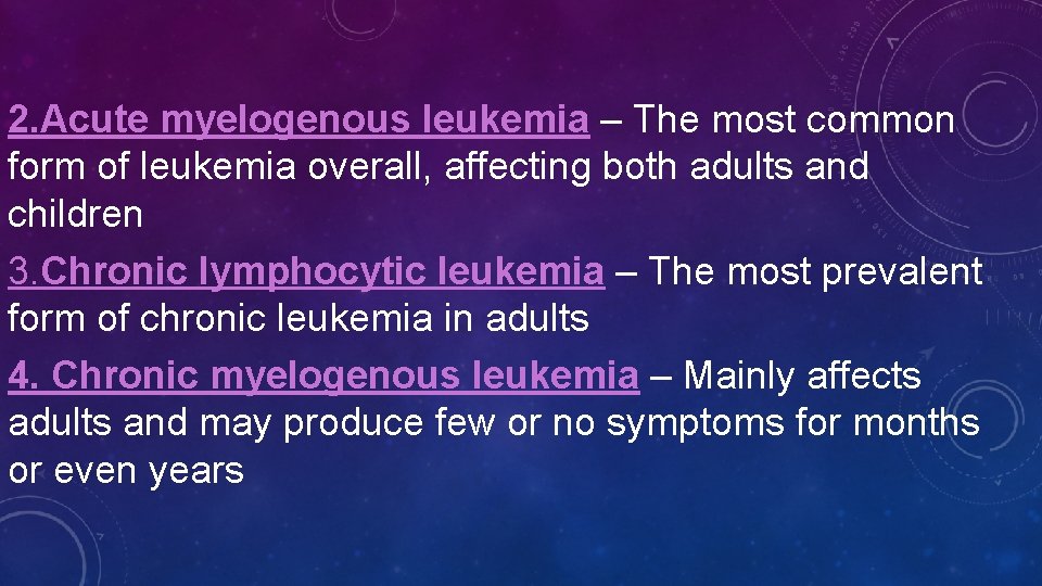 2. Acute myelogenous leukemia – The most common form of leukemia overall, affecting both