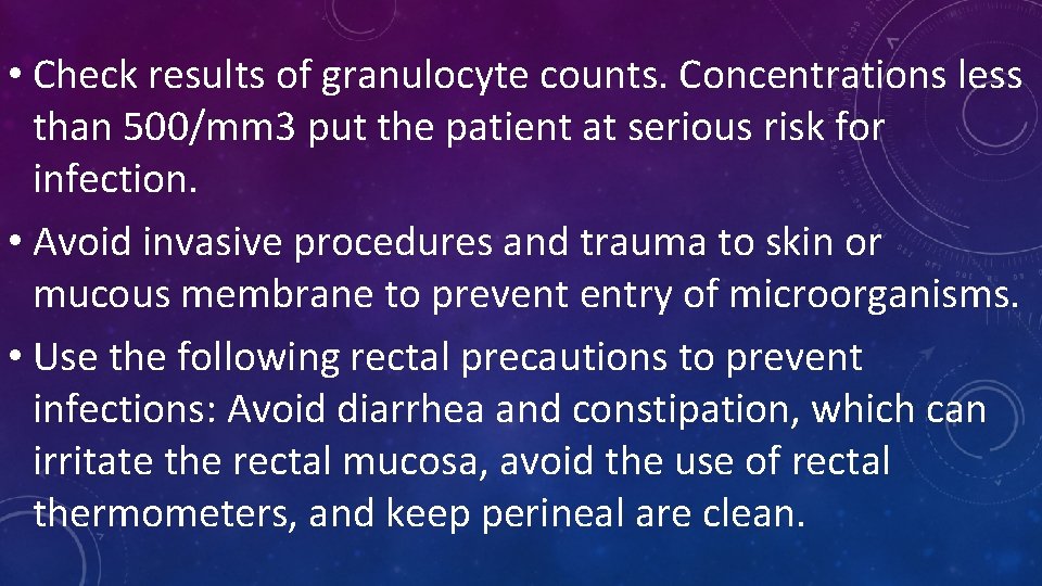  • Check results of granulocyte counts. Concentrations less than 500/mm 3 put the