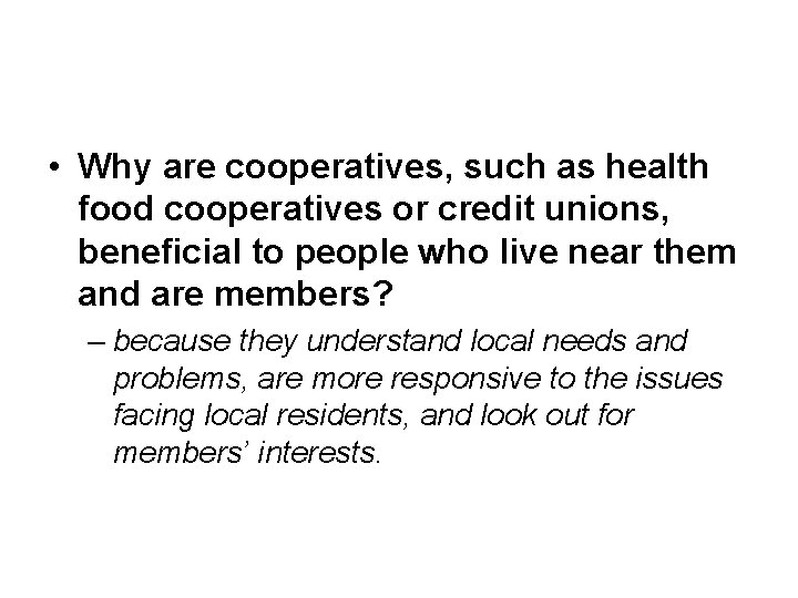  • Why are cooperatives, such as health food cooperatives or credit unions, beneficial