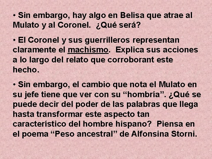  • Sin embargo, hay algo en Belisa que atrae al Mulato y al