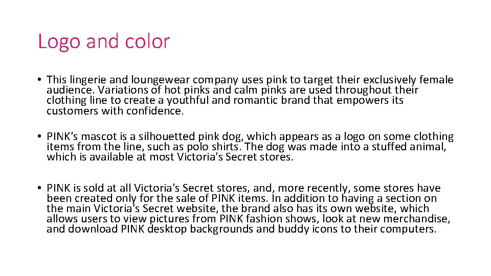 Logo and color • This lingerie and loungewear company uses pink to target their