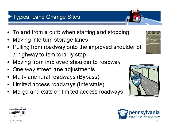 Typical Lane Change Sites • To and from a curb when starting and stopping