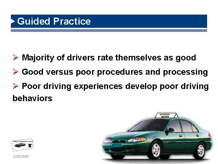 Guided Practice Ø Majority of drivers rate themselves as good Ø Good versus poor