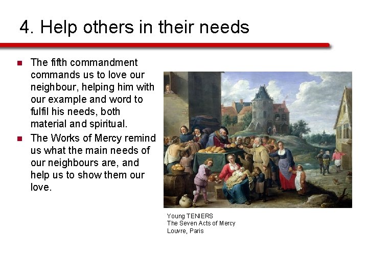 4. Help others in their needs n n The fifth commandment commands us to