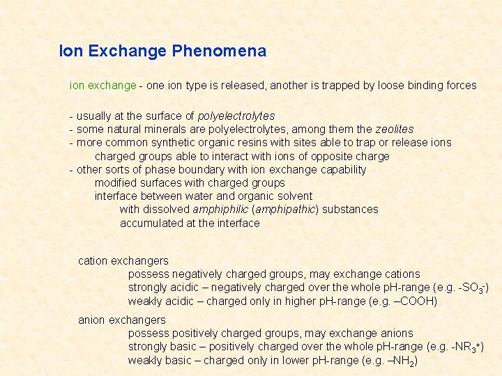 Ion Exchange Phenomena ion exchange - one ion type is released, another is trapped