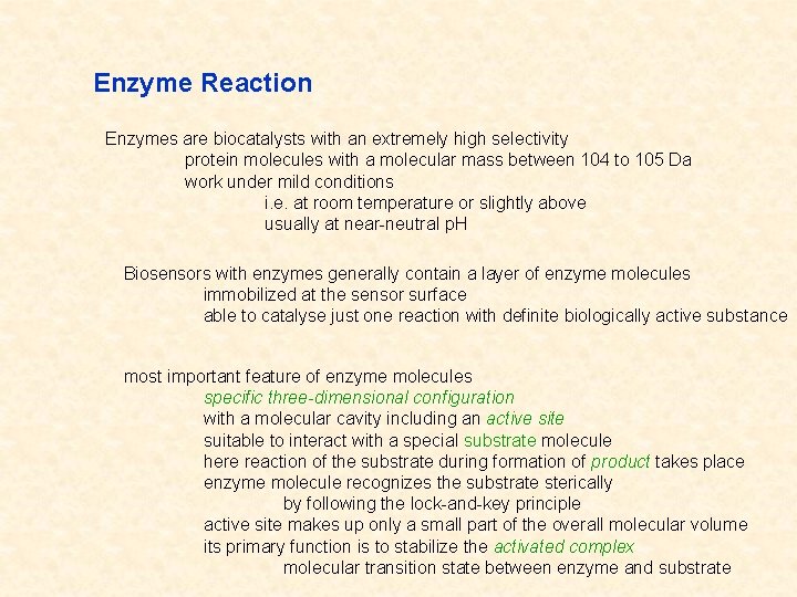 Enzyme Reaction Enzymes are biocatalysts with an extremely high selectivity protein molecules with a