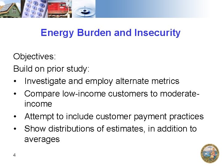Energy Burden and Insecurity Objectives: Build on prior study: • Investigate and employ alternate