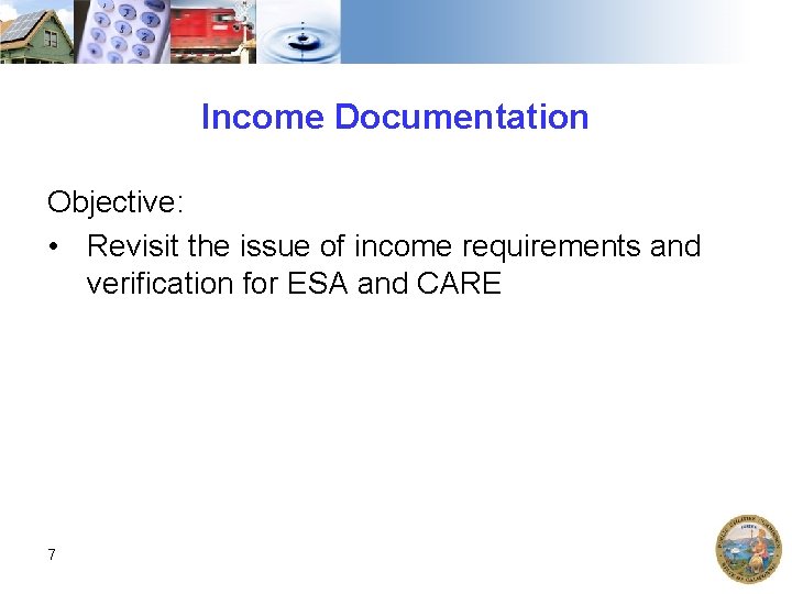 Income Documentation Objective: • Revisit the issue of income requirements and verification for ESA