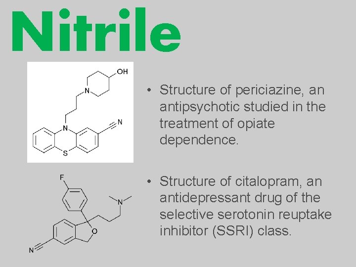 Nitrile • Structure of periciazine, an antipsychotic studied in the treatment of opiate dependence.