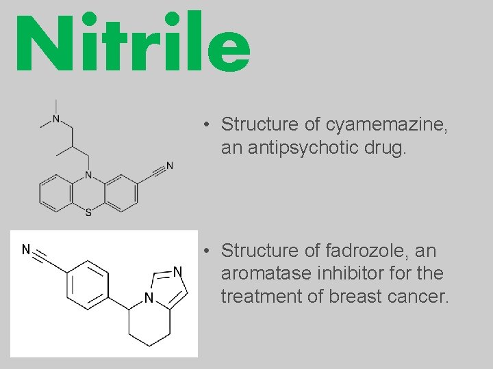 Nitrile • Structure of cyamemazine, an antipsychotic drug. • Structure of fadrozole, an aromatase