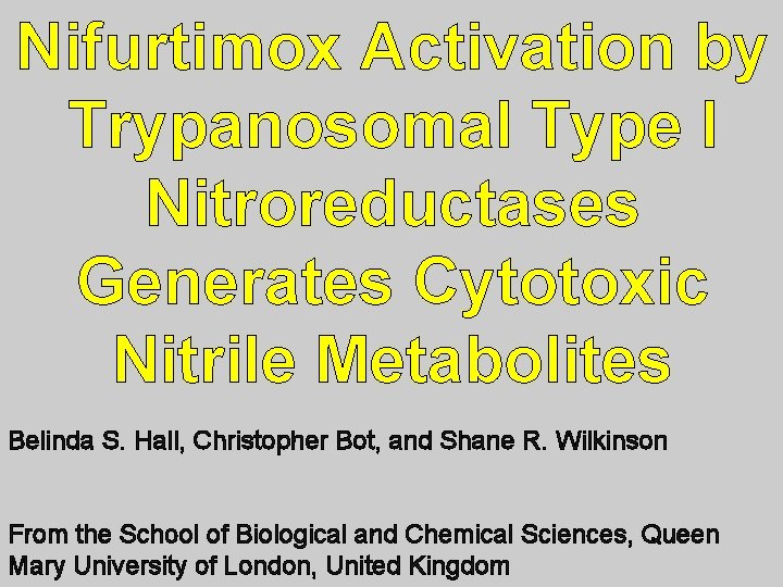 Nifurtimox Activation by Trypanosomal Type I Nitroreductases Generates Cytotoxic Nitrile Metabolites Belinda S. Hall,