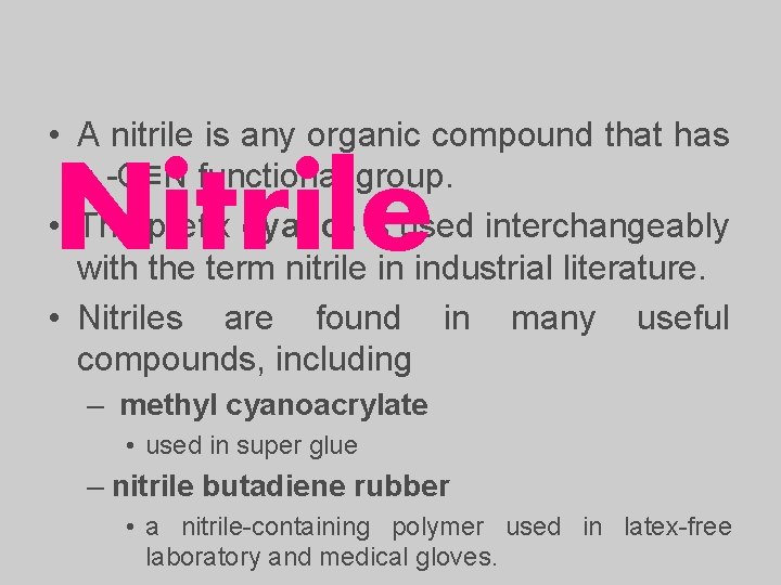  • A nitrile is any organic compound that has a -C≡N functional group.