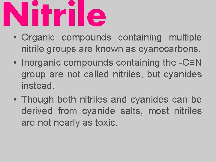 Nitrile • Organic compounds containing multiple nitrile groups are known as cyanocarbons. • Inorganic