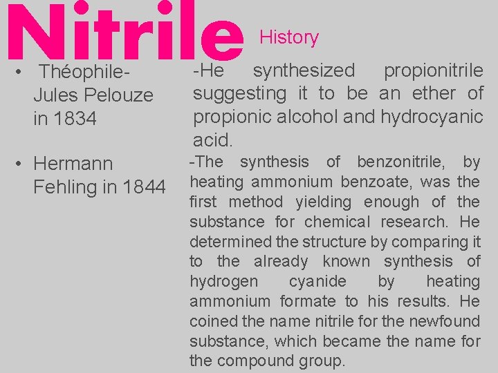Nitrile History • Théophile. Jules Pelouze in 1834 -He synthesized propionitrile suggesting it to