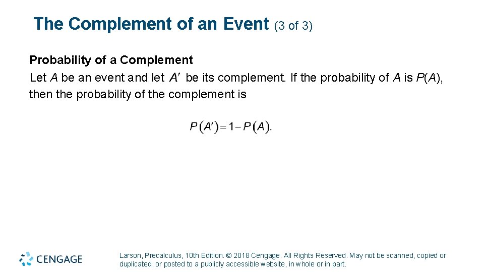 The Complement of an Event (3 of 3) Probability of a Complement Let A