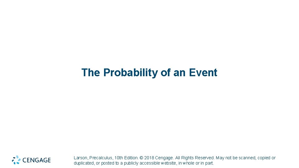 The Probability of an Event Larson, Precalculus, 10 th Edition. © 2018 Cengage. All
