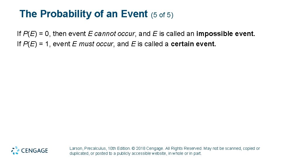 The Probability of an Event (5 of 5) If P(E) = 0, then event