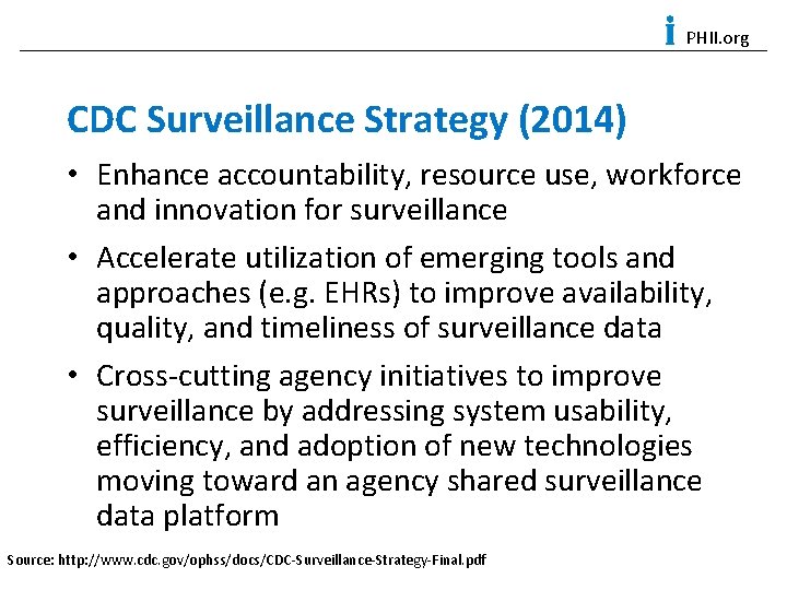 PHII. org CDC Surveillance Strategy (2014) • Enhance accountability, resource use, workforce and innovation