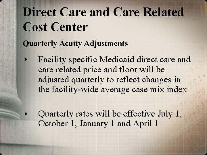 Direct Care and Care Related Cost Center Quarterly Acuity Adjustments • Facility specific Medicaid