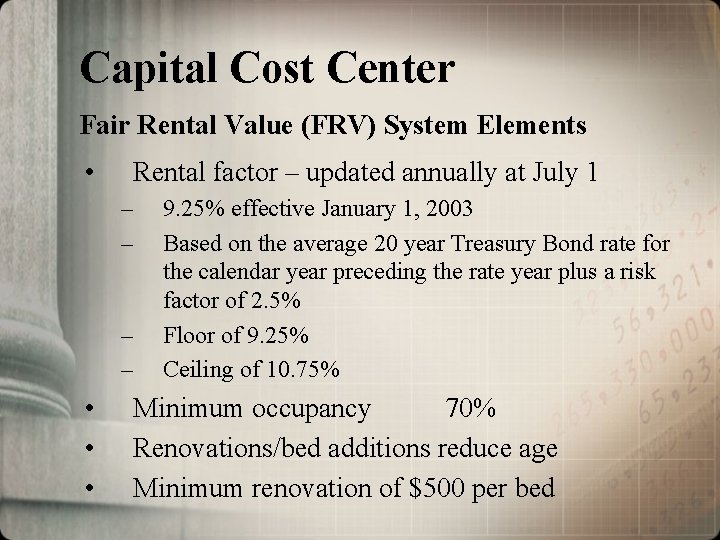 Capital Cost Center Fair Rental Value (FRV) System Elements • Rental factor – updated