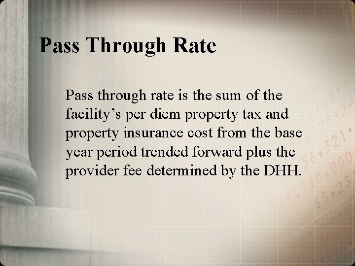 Pass Through Rate Pass through rate is the sum of the facility’s per diem