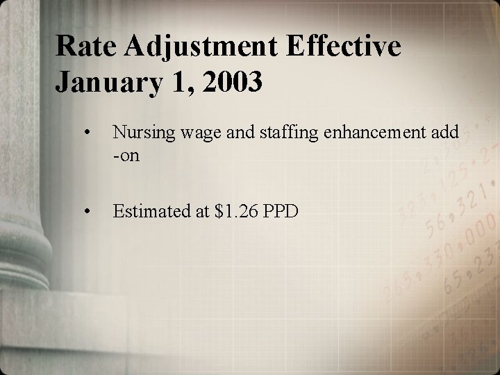 Rate Adjustment Effective January 1, 2003 • Nursing wage and staffing enhancement add -on