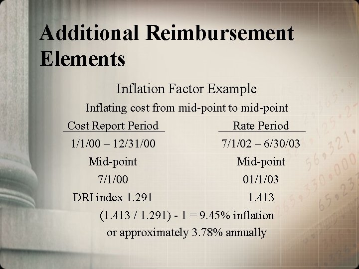 Additional Reimbursement Elements Inflation Factor Example Inflating cost from mid-point to mid-point Cost Report