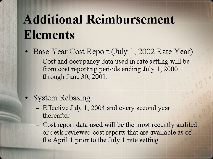 Additional Reimbursement Elements • Base Year Cost Report (July 1, 2002 Rate Year) –