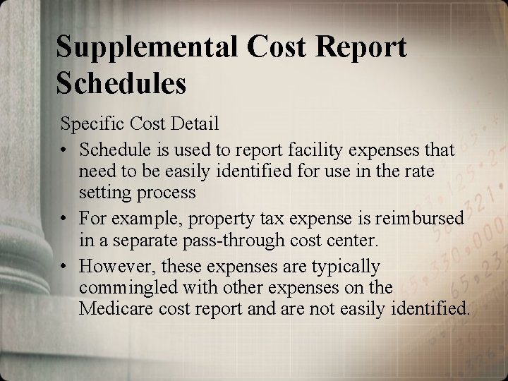 Supplemental Cost Report Schedules Specific Cost Detail • Schedule is used to report facility