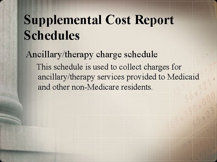 Supplemental Cost Report Schedules Ancillary/therapy charge schedule This schedule is used to collect charges