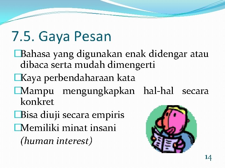 7. 5. Gaya Pesan �Bahasa yang digunakan enak didengar atau dibaca serta mudah dimengerti