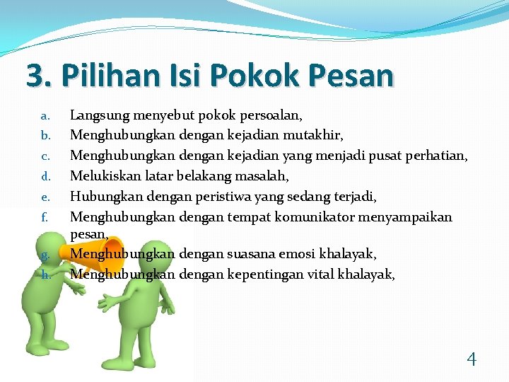 3. Pilihan Isi Pokok Pesan a. b. c. d. e. f. g. h. Langsung