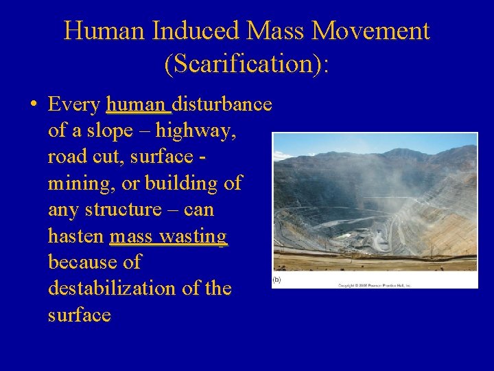 Human Induced Mass Movement (Scarification): • Every human disturbance of a slope – highway,