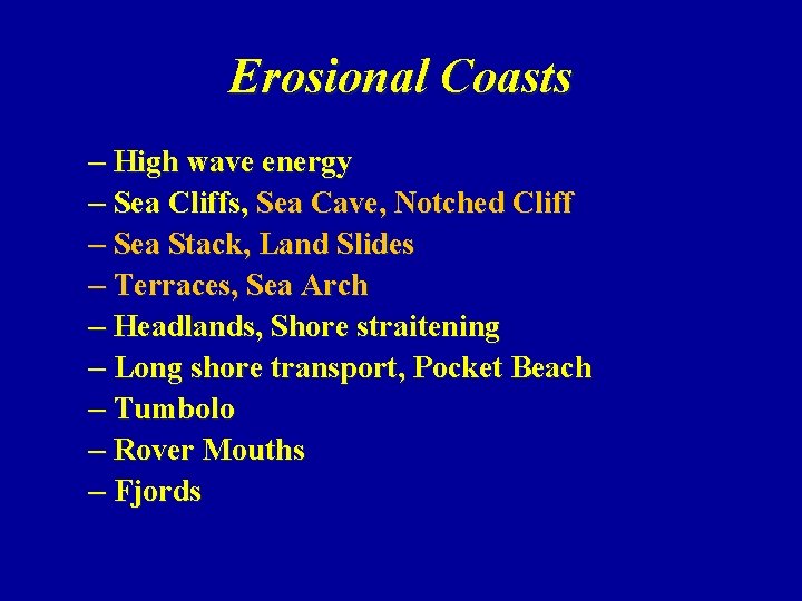 Erosional Coasts – High wave energy – Sea Cliffs, Sea Cave, Notched Cliff –