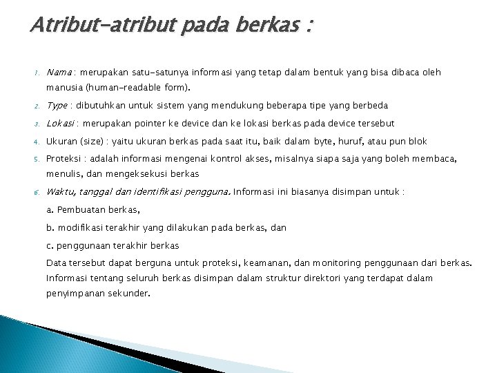 Atribut-atribut pada berkas : 1. Nama : merupakan satu-satunya informasi yang tetap dalam bentuk