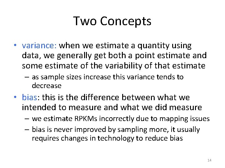 Two Concepts • variance: when we estimate a quantity using data, we generally get