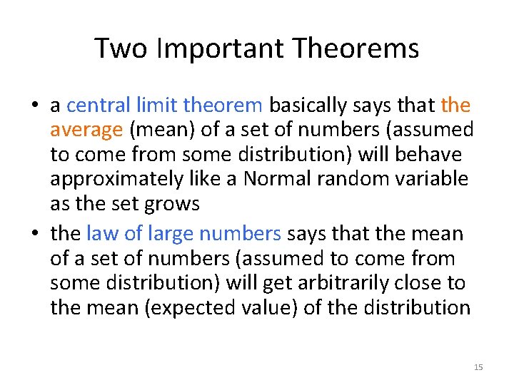 Two Important Theorems • a central limit theorem basically says that the average (mean)
