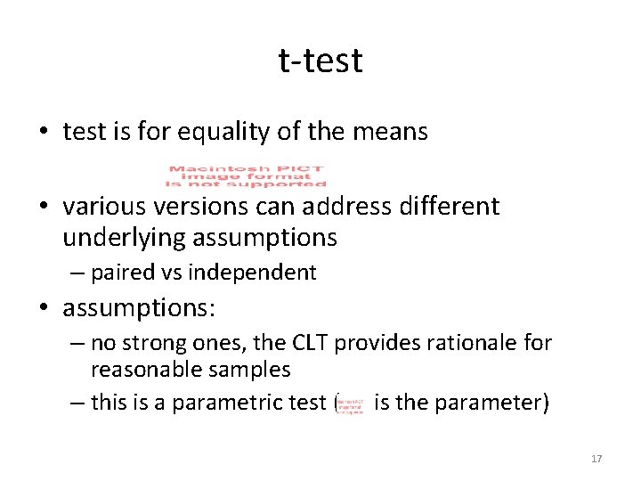 t-test • test is for equality of the means • various versions can address