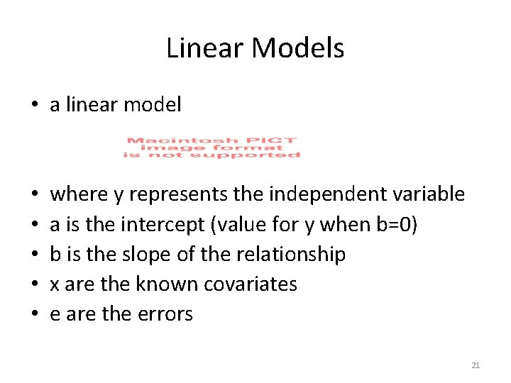 Linear Models • a linear model • • • where y represents the independent