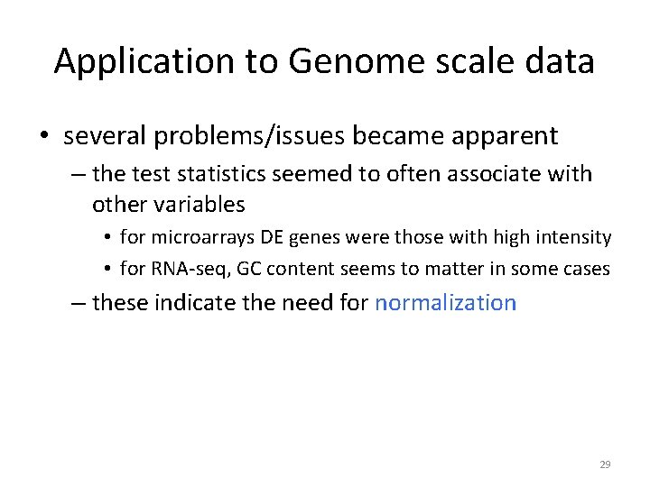 Application to Genome scale data • several problems/issues became apparent – the test statistics